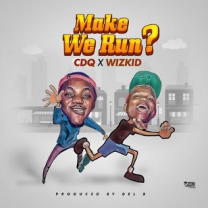 CDQ-WIZKID-Make-We-Run-720x720